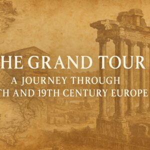 The Grand Tour – A Journey of Culture, Art and Collecting